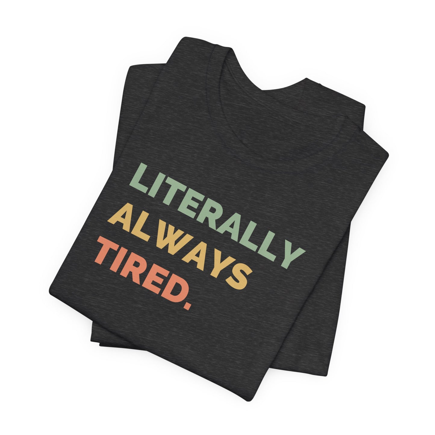 Literally Always Tired Premium Tee
