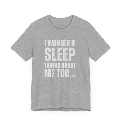 I Wonder If Sleep Thinks About Me Too Premium Tee