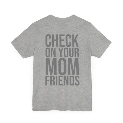 Check On Your Mom Friends Premium Tee