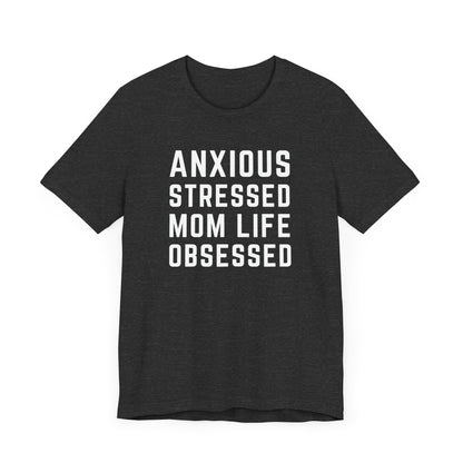 Anxious Stressed Mom Life Obsessed Premium Tee