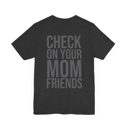Check On Your Mom Friends Premium Tee