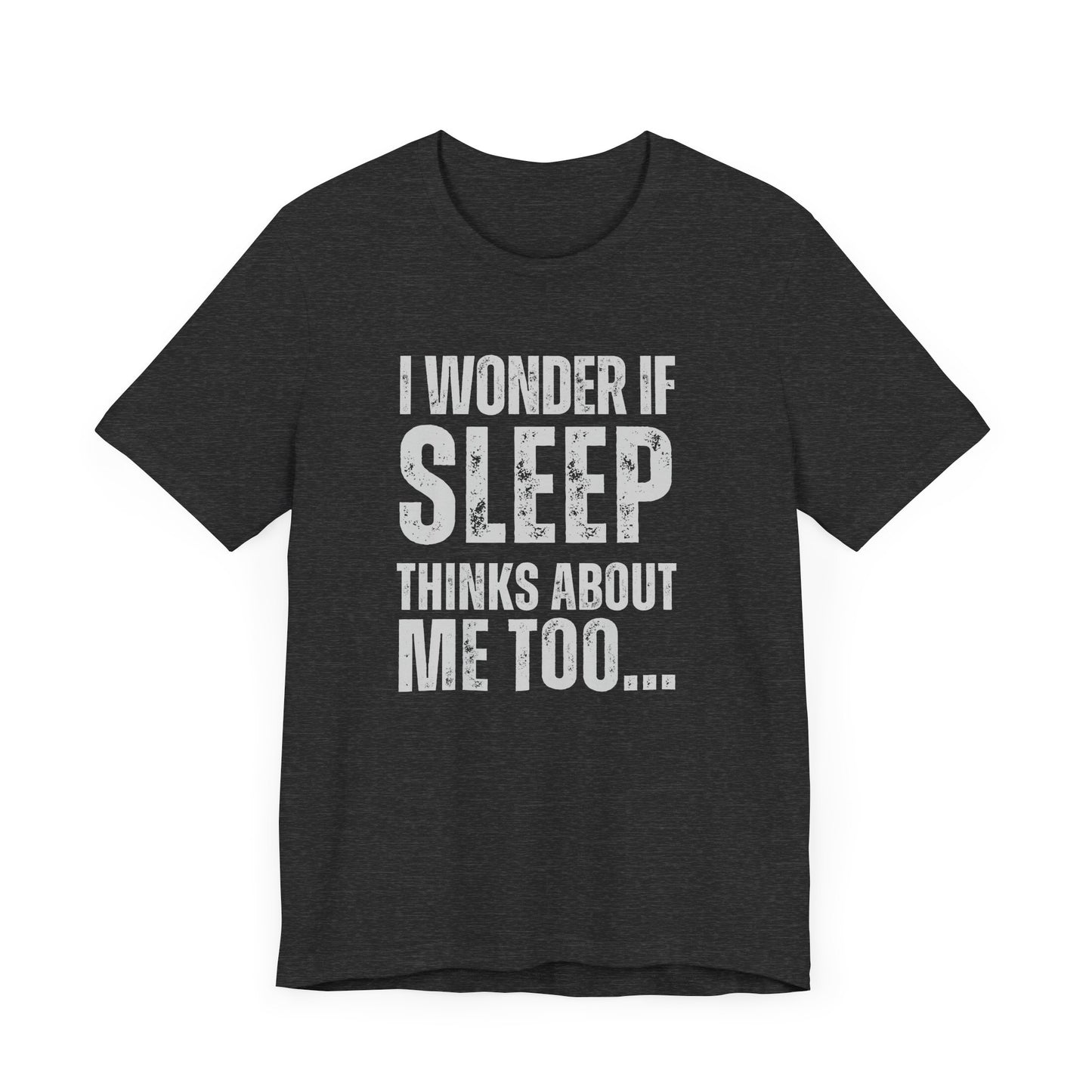 I Wonder If Sleep Thinks About Me Too Premium Tee