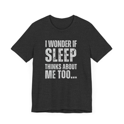 I Wonder If Sleep Thinks About Me Too Premium Tee